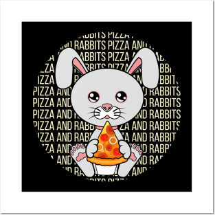 All I Need is pizza and rabbits, pizza and rabbits, pizza and rabbits lover Posters and Art